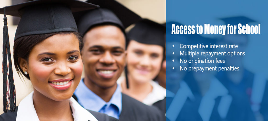 Access Money for School with competitive rates, multiple repayment options, no origination fees and no prepayment penalty